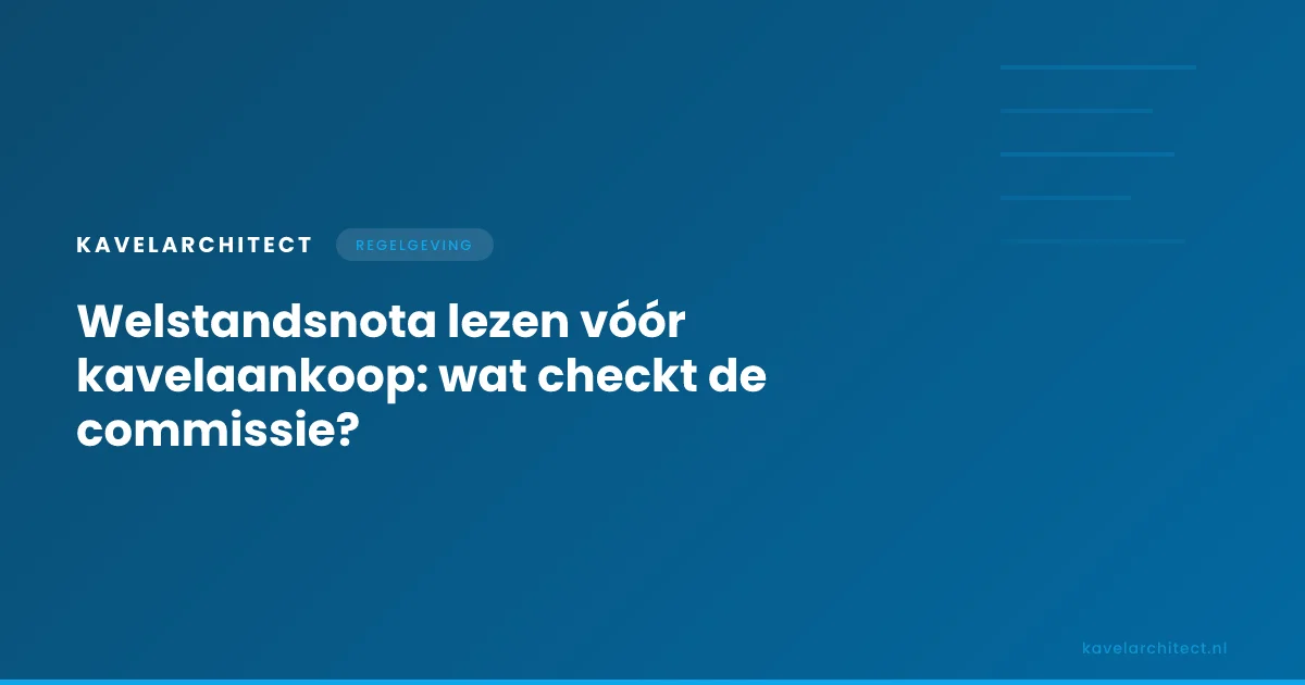 Welstandsnota raadplegen vóór kavelaankoop — wat beoordeelt de welstandscommissie?